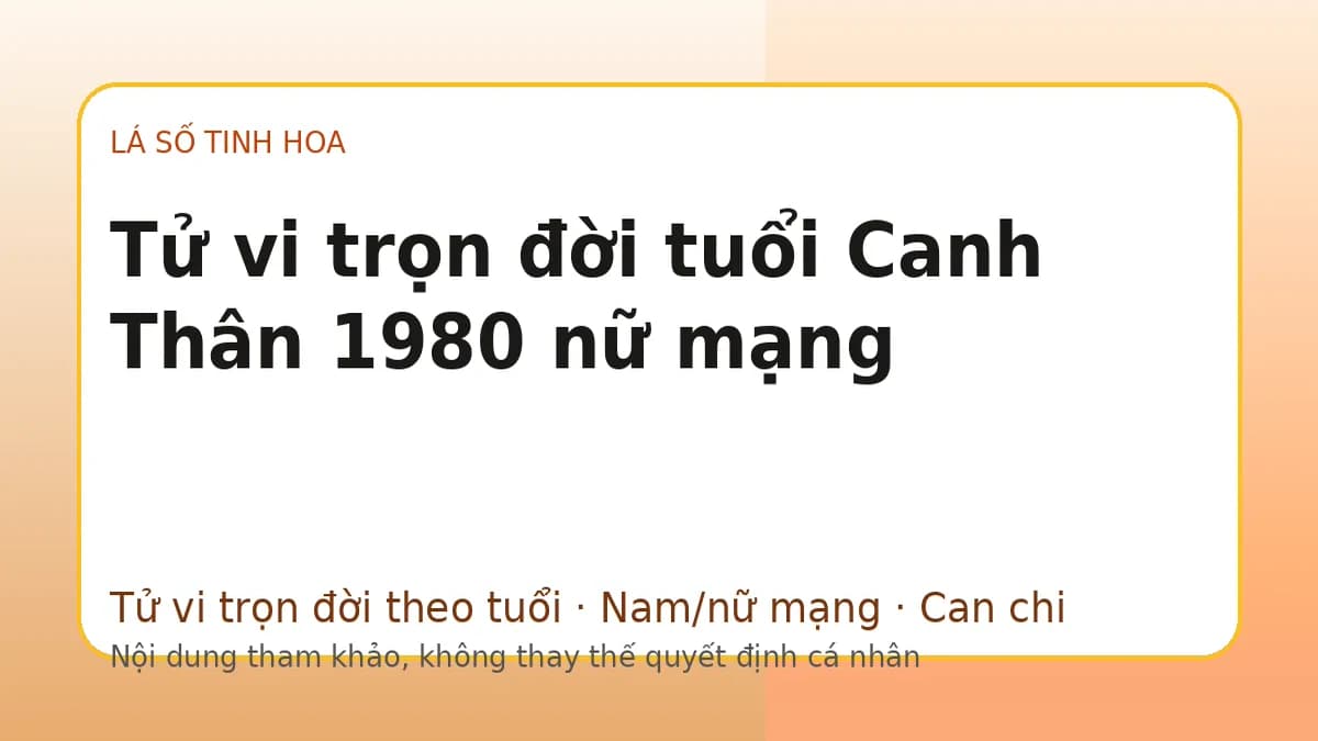 Minh họa Tử vi trọn đời tuổi Canh Thân 1980 nữ mạng trên Lá số tinh hoa