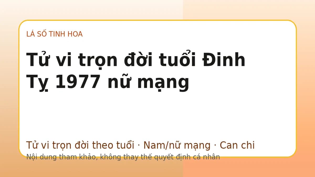 Minh họa Tử vi trọn đời tuổi Đinh Tỵ 1977 nữ mạng trên Lá số tinh hoa