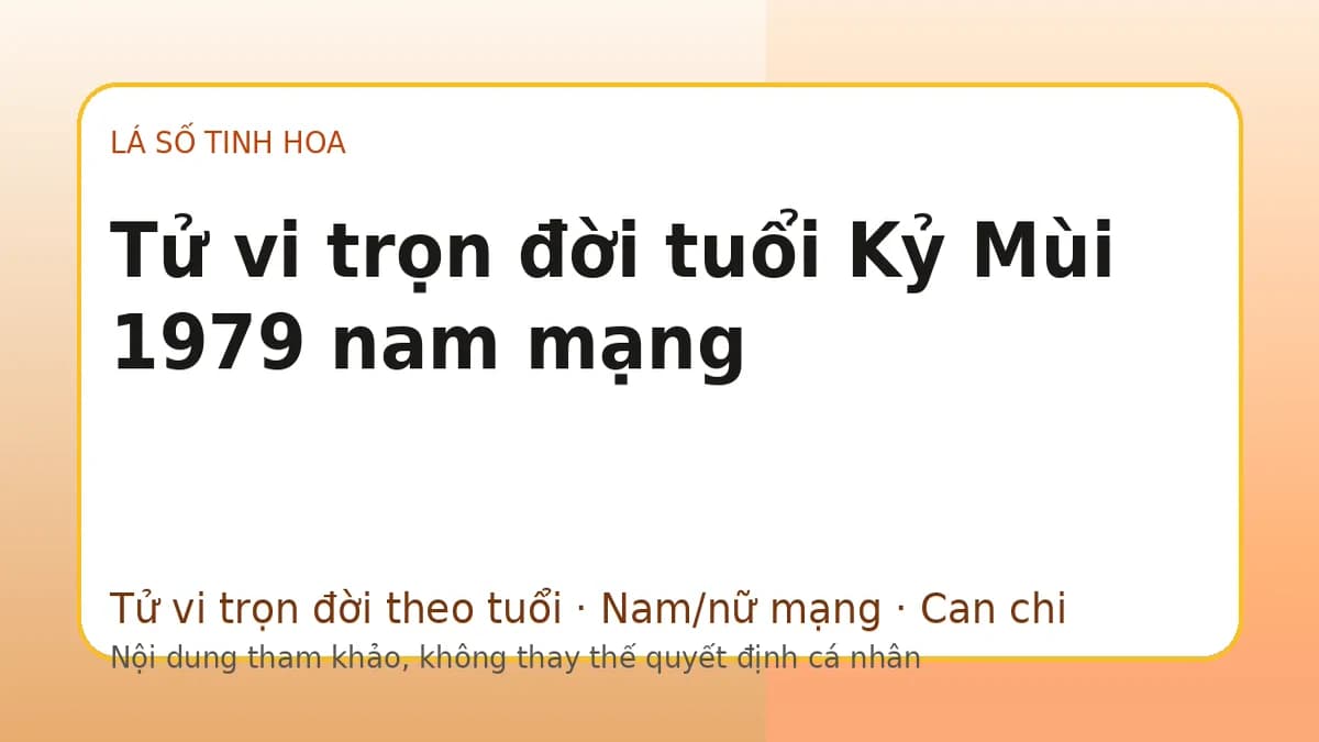 Minh họa Tử vi trọn đời tuổi Kỷ Mùi 1979 nam mạng trên Lá số tinh hoa