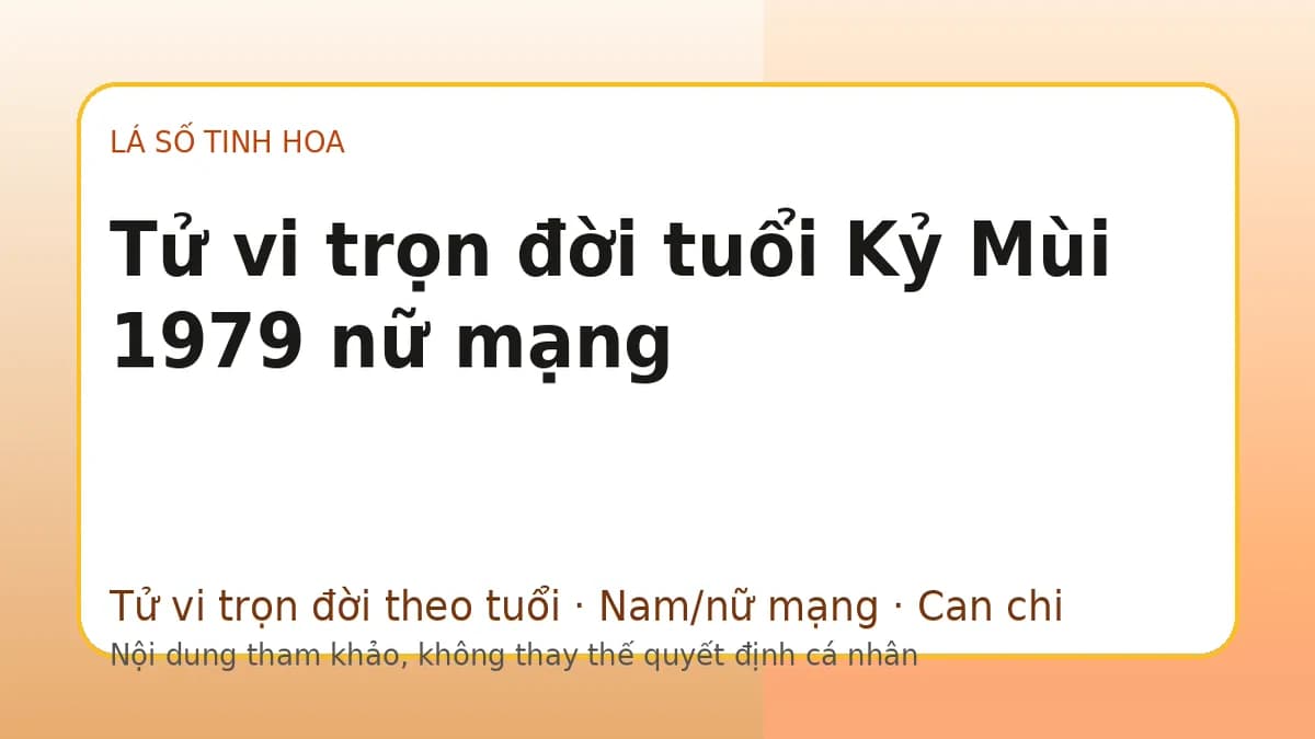 Minh họa Tử vi trọn đời tuổi Kỷ Mùi 1979 nữ mạng trên Lá số tinh hoa