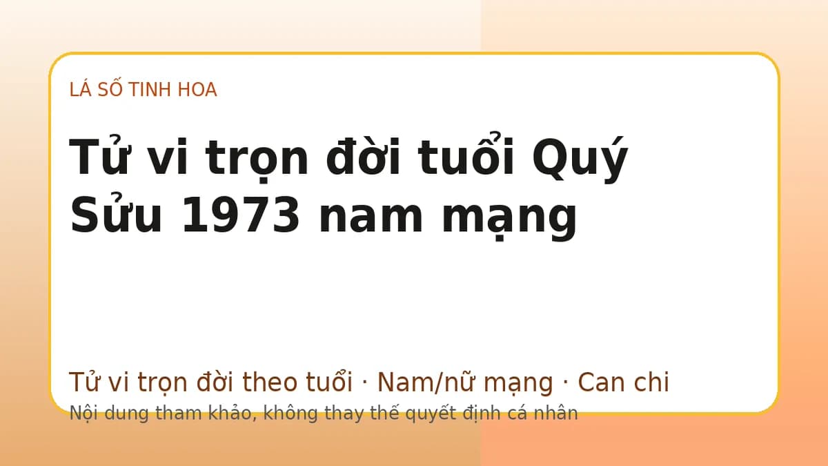 Minh họa Tử vi trọn đời tuổi Quý Sửu 1973 nam mạng trên Lá số tinh hoa