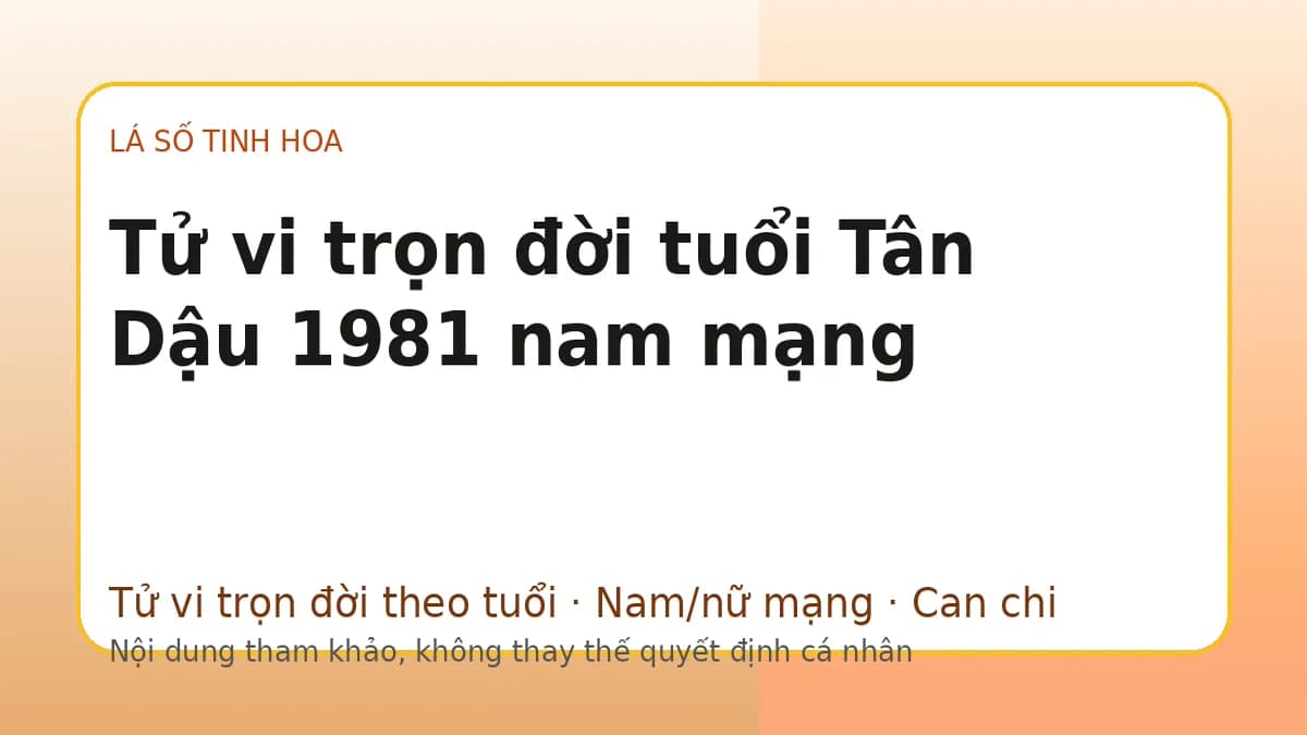 Minh họa Tử vi trọn đời tuổi Tân Dậu 1981 nam mạng trên Lá số tinh hoa