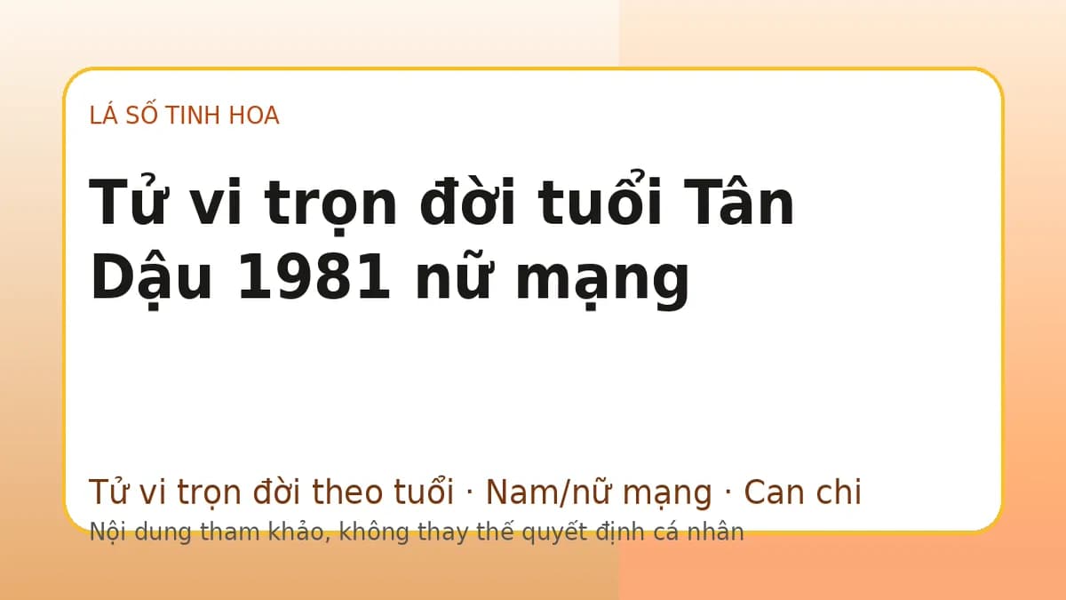 Minh họa Tử vi trọn đời tuổi Tân Dậu 1981 nữ mạng trên Lá số tinh hoa