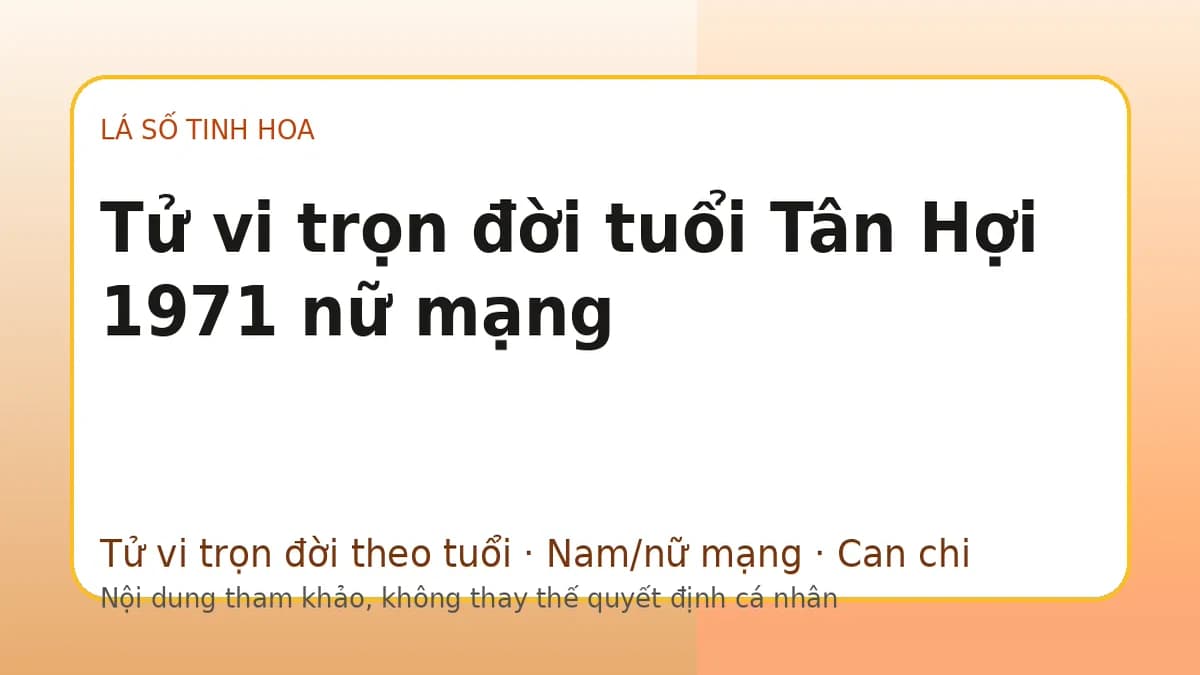Minh họa Tử vi trọn đời tuổi Tân Hợi 1971 nữ mạng trên Lá số tinh hoa